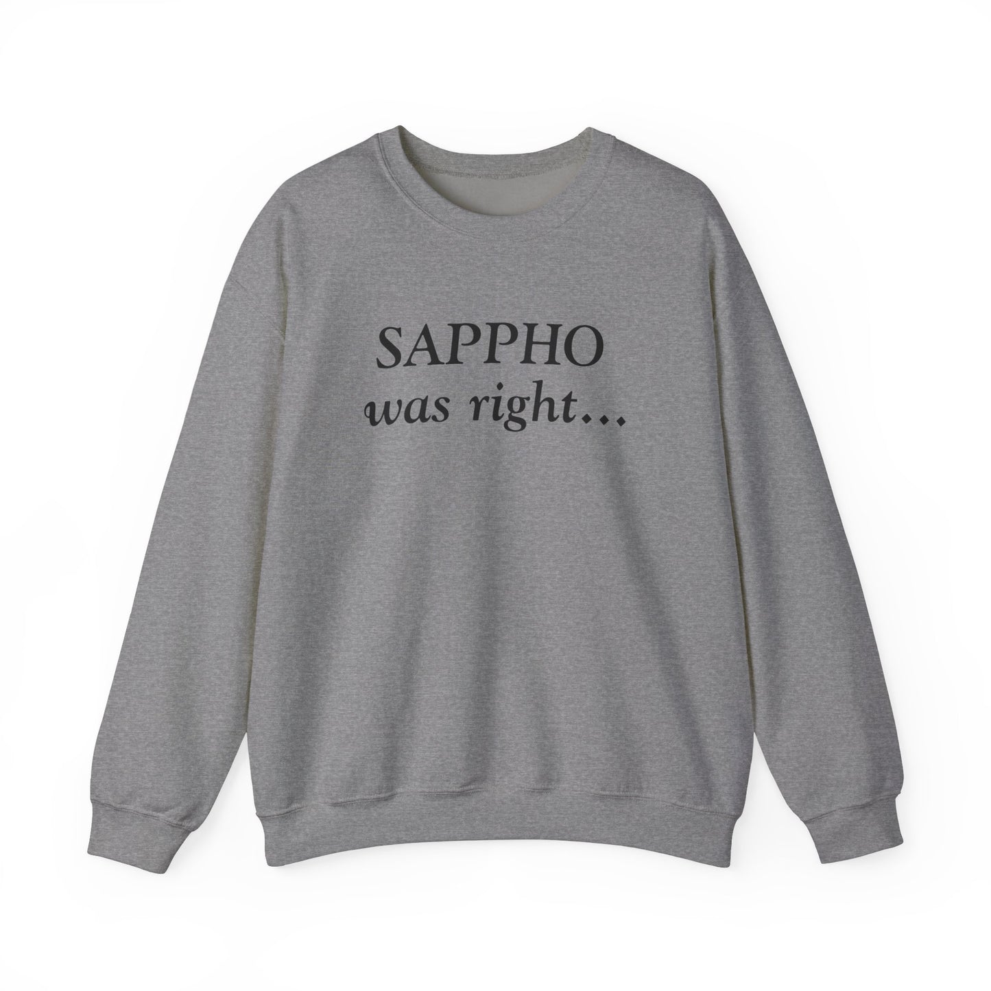 "Sappho Was Right..." Sweatshirt