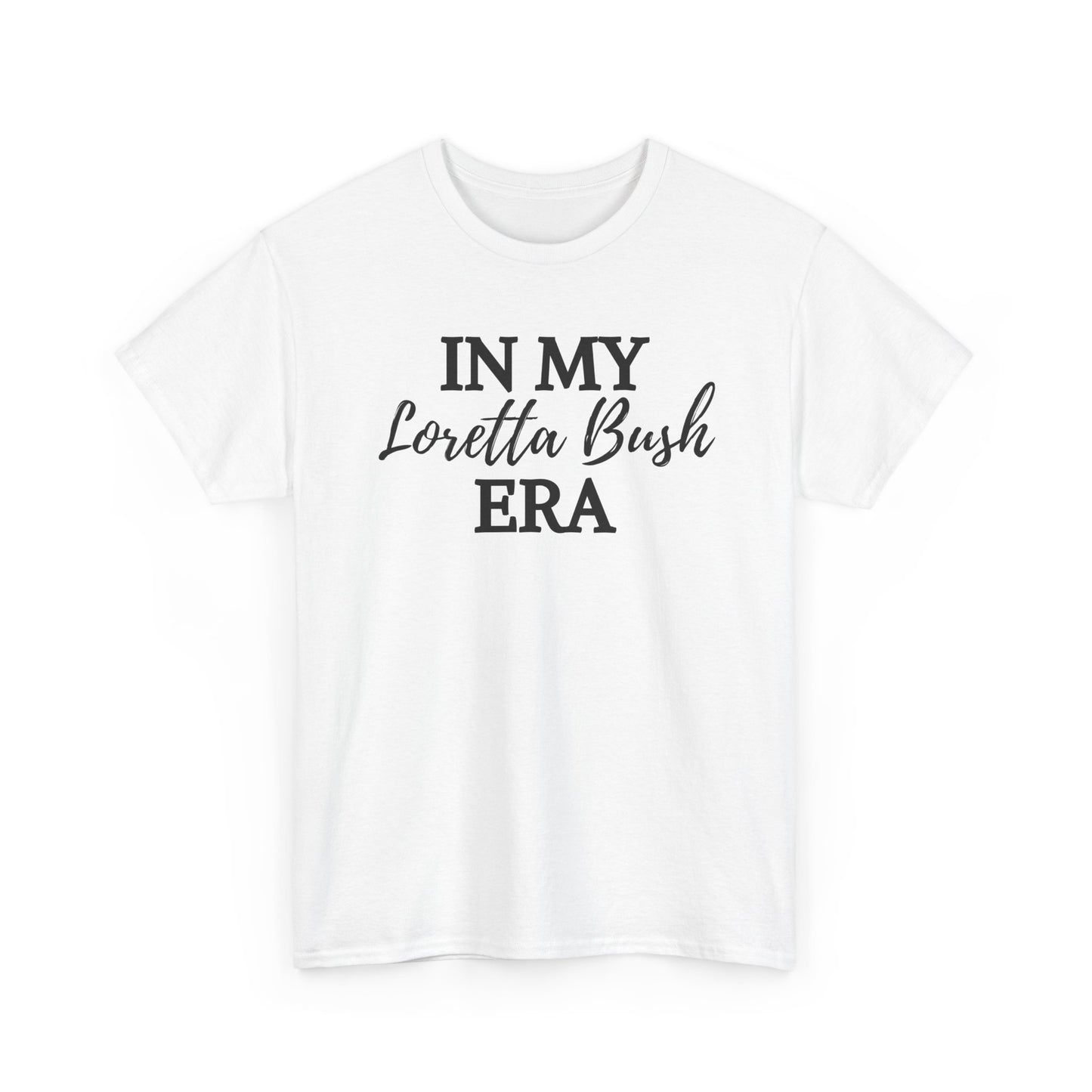 "In My Loretta Bush Era" T-Shirt