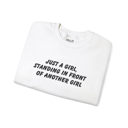 "Just a Girl, Standing in Front of Another Girl" Sweatshirt