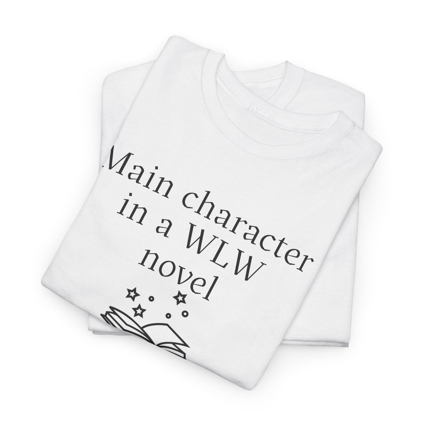 "Main Character in a WLW Novel" T-Shirt