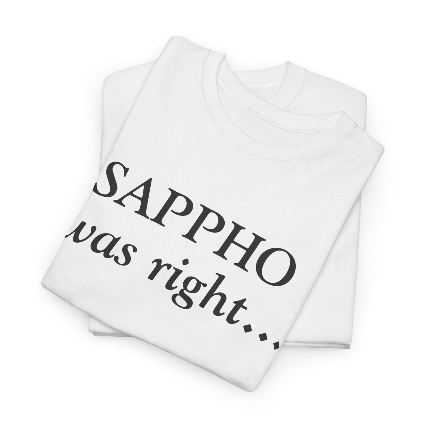 "Sappho Was Right..." T-Shirt