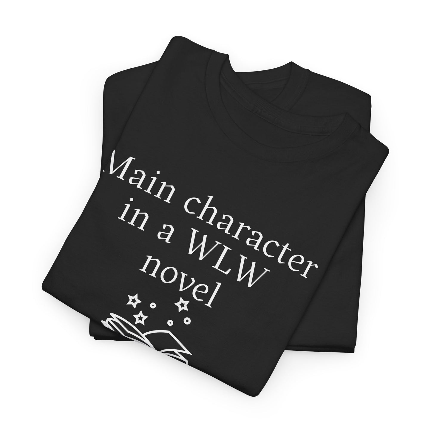 "Main Character in a WLW Novel" T-Shirt