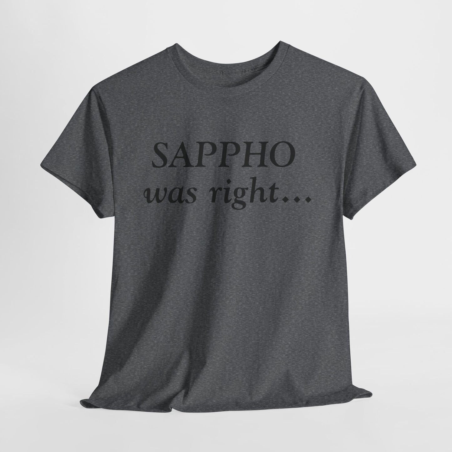 "Sappho Was Right..." T-Shirt