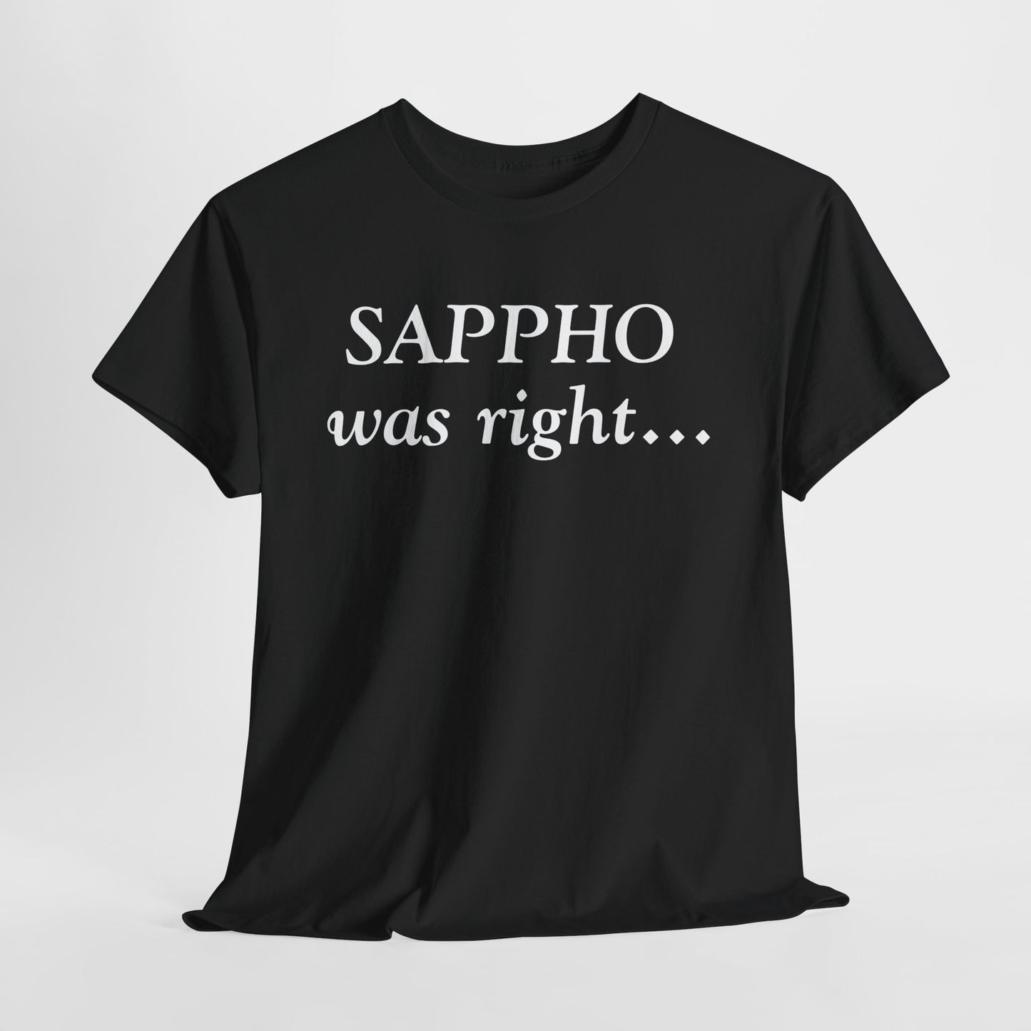 "Sappho Was Right..." T-Shirt