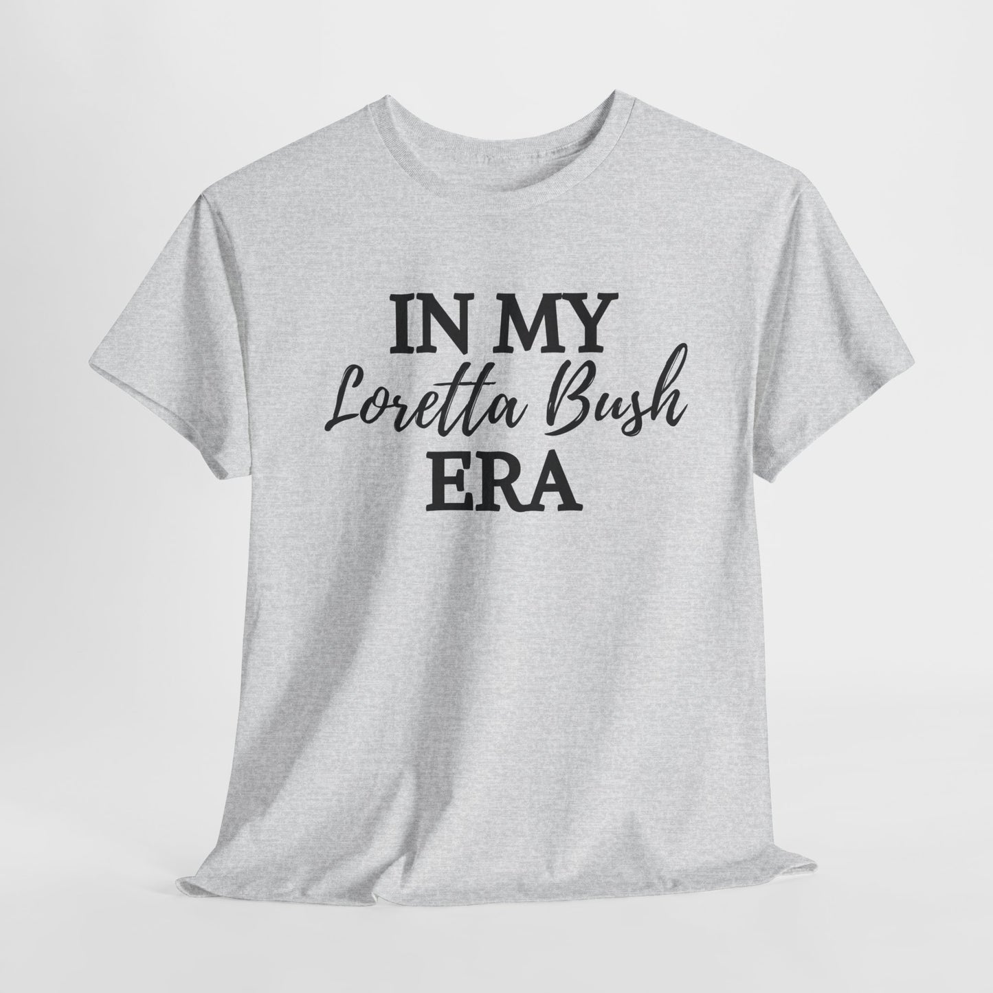 "In My Loretta Bush Era" T-Shirt