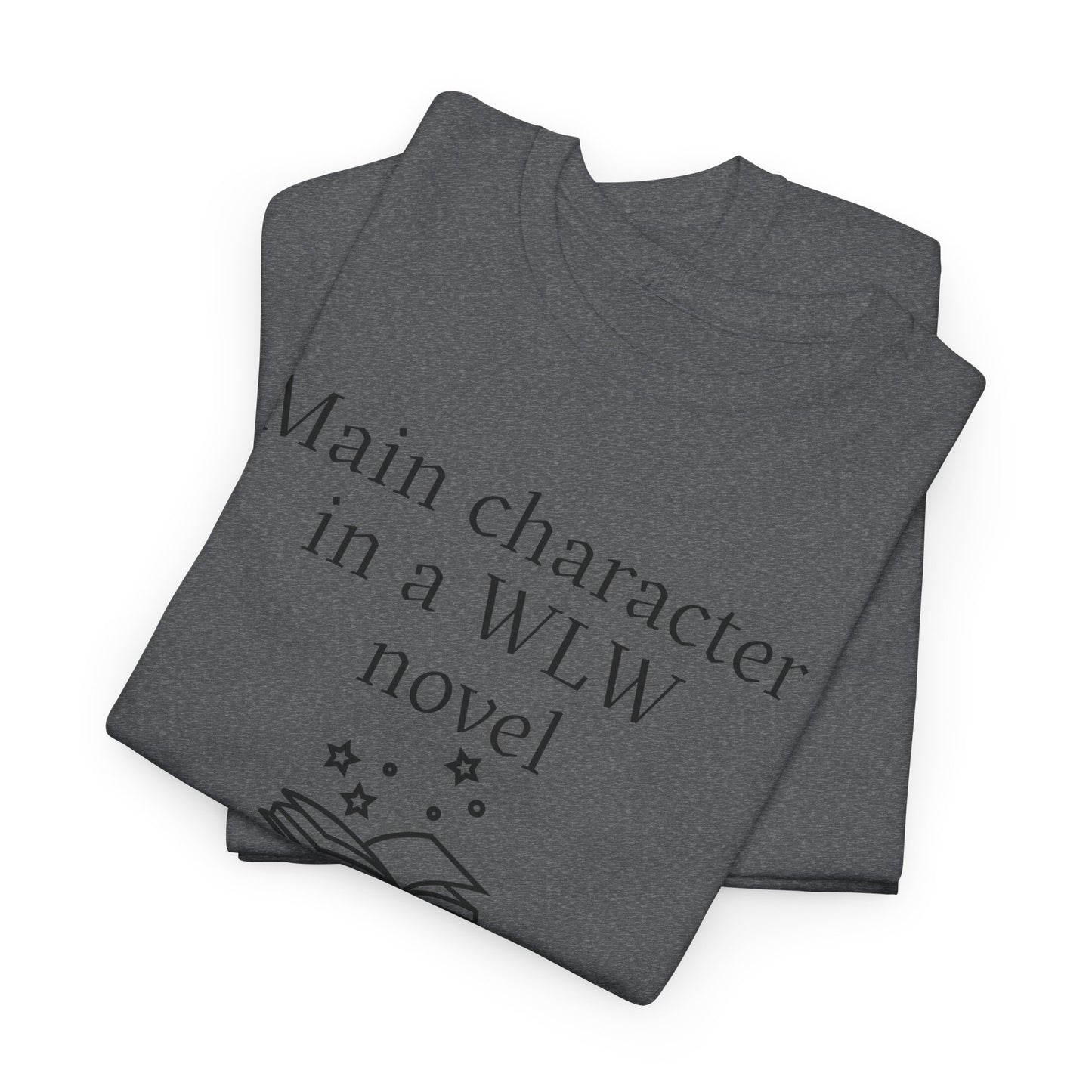 "Main Character in a WLW Novel" T-Shirt