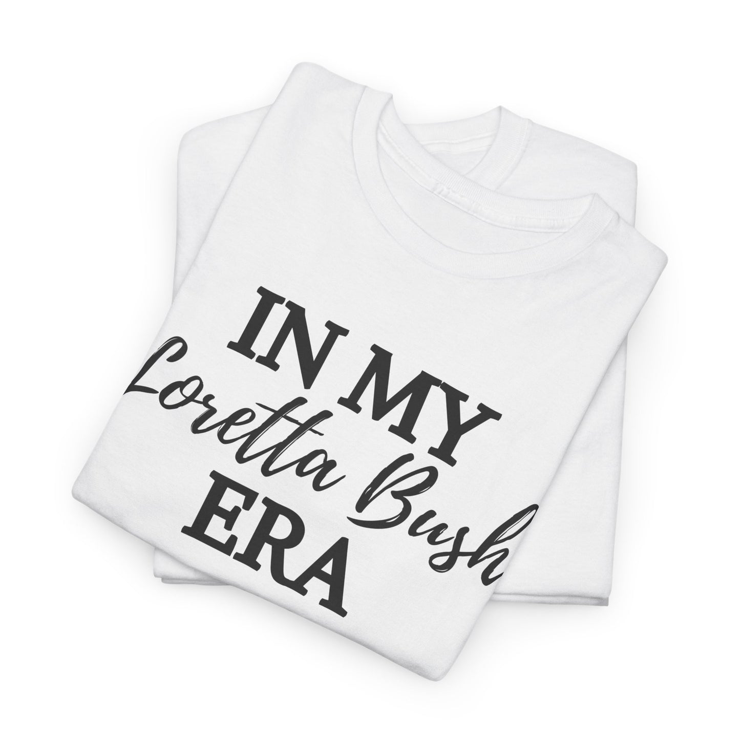 "In My Loretta Bush Era" T-Shirt