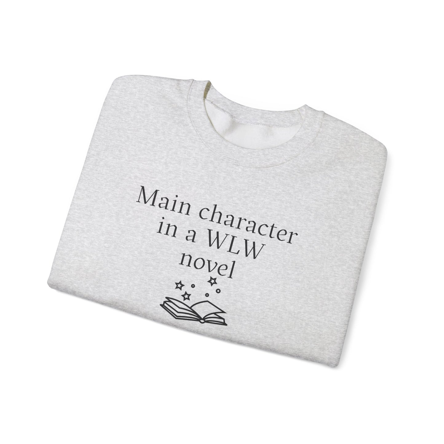 "Main Character in a WLW Novel" Sweatshirt