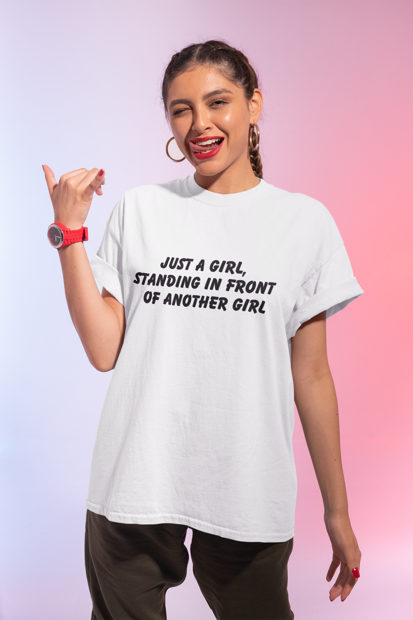 "Just a Girl, Standing in Front of Another Girl" T-Shirt