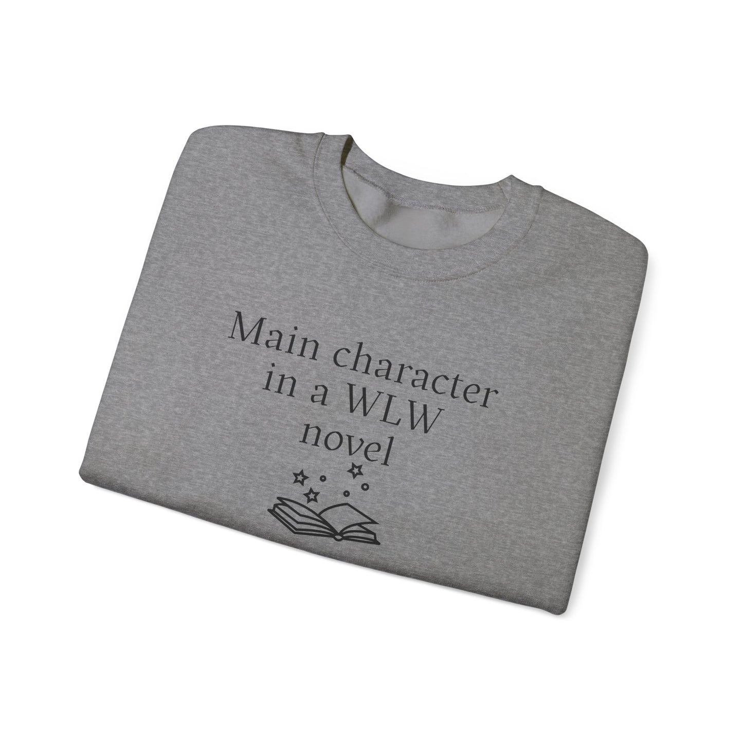 "Main Character in a WLW Novel" Sweatshirt