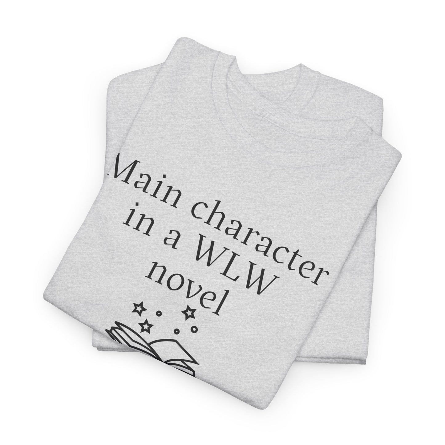 "Main Character in a WLW Novel" T-Shirt