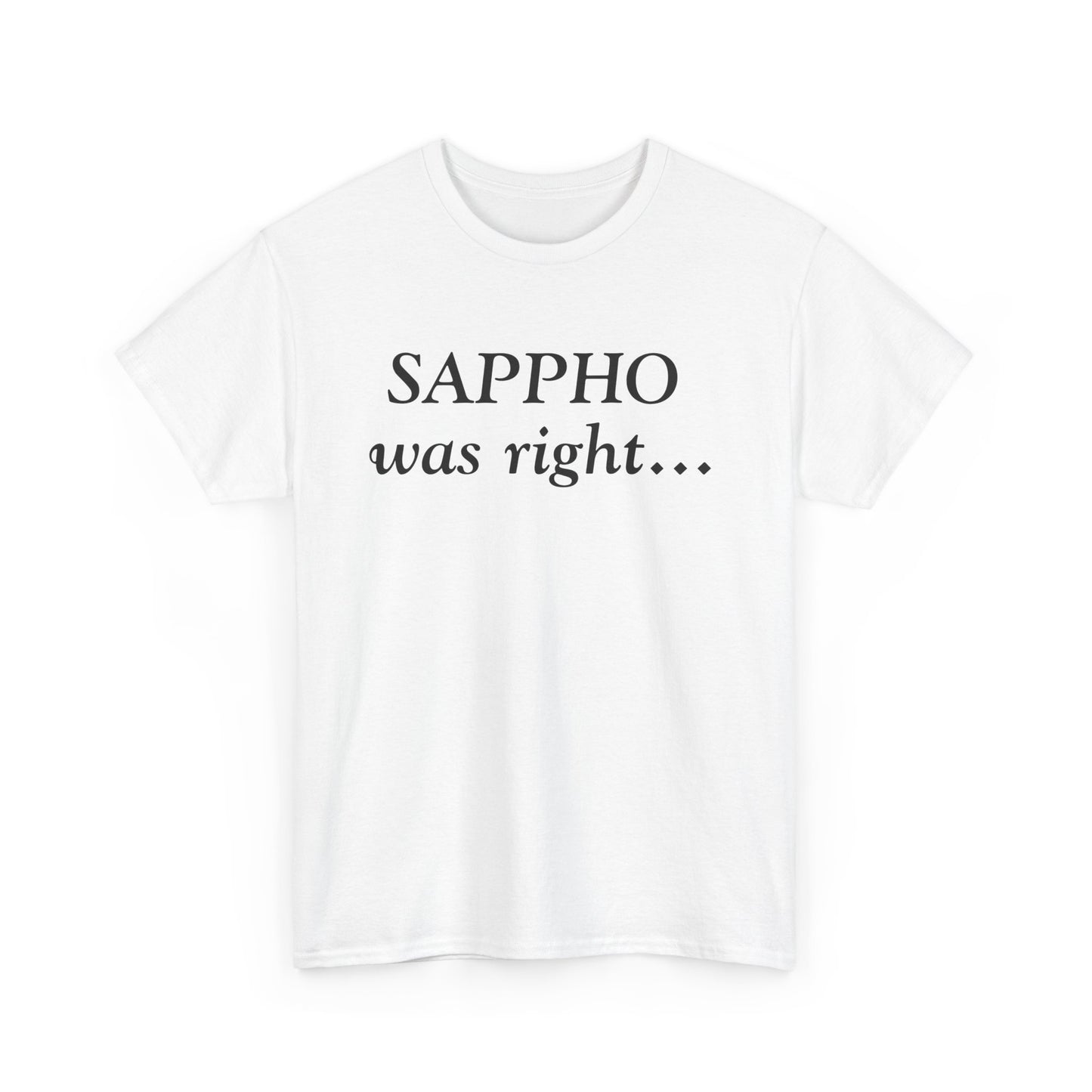 "Sappho Was Right..." T-Shirt