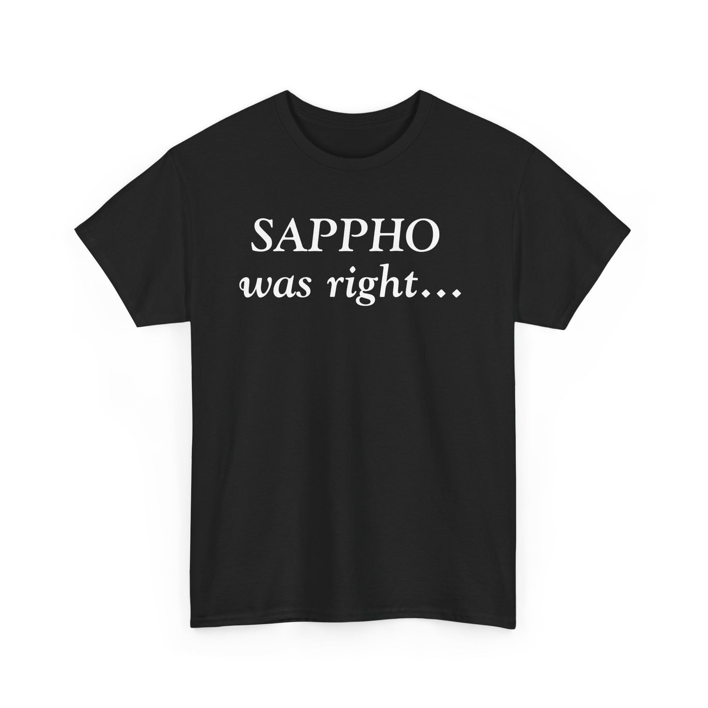 "Sappho Was Right..." T-Shirt