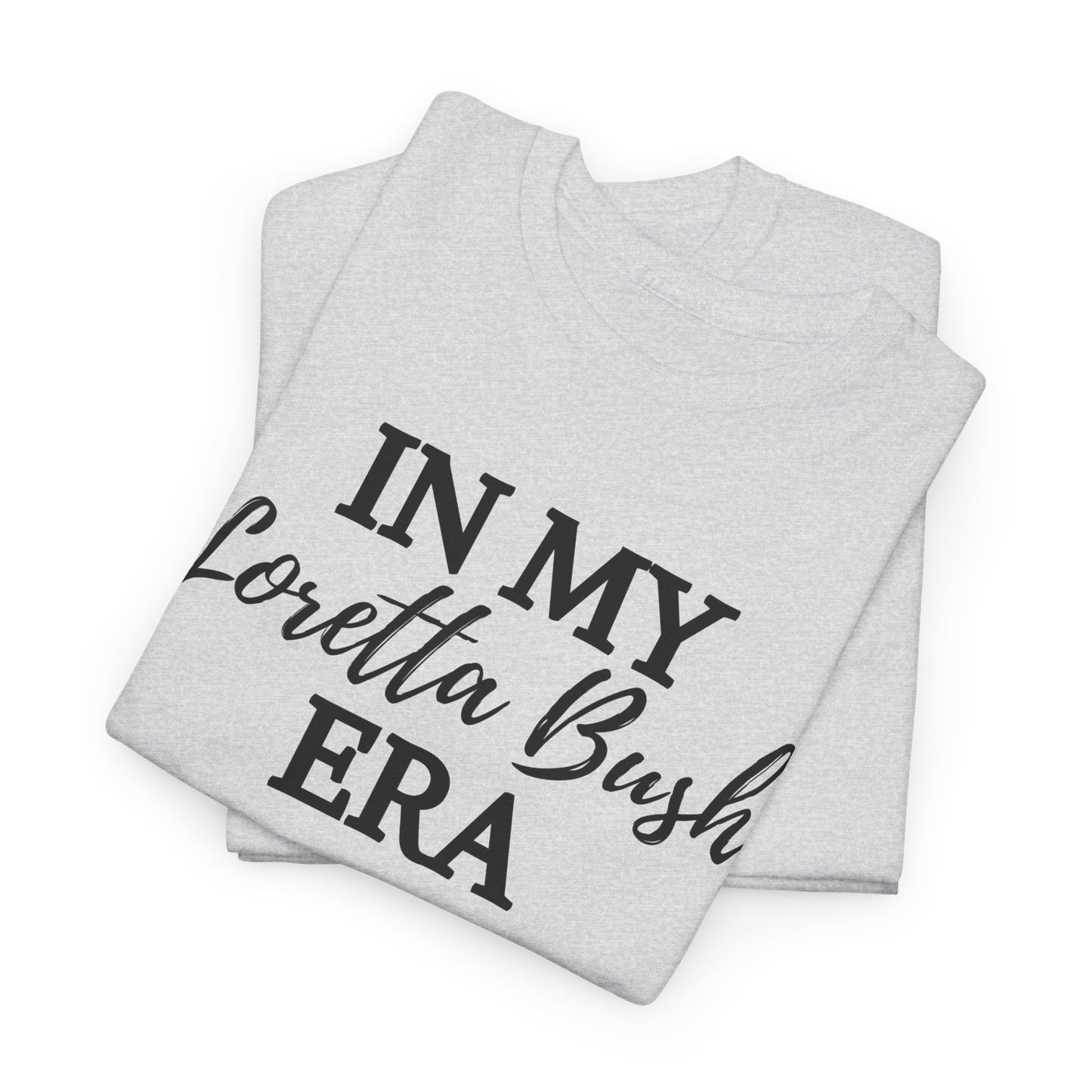 "In My Loretta Bush Era" T-Shirt