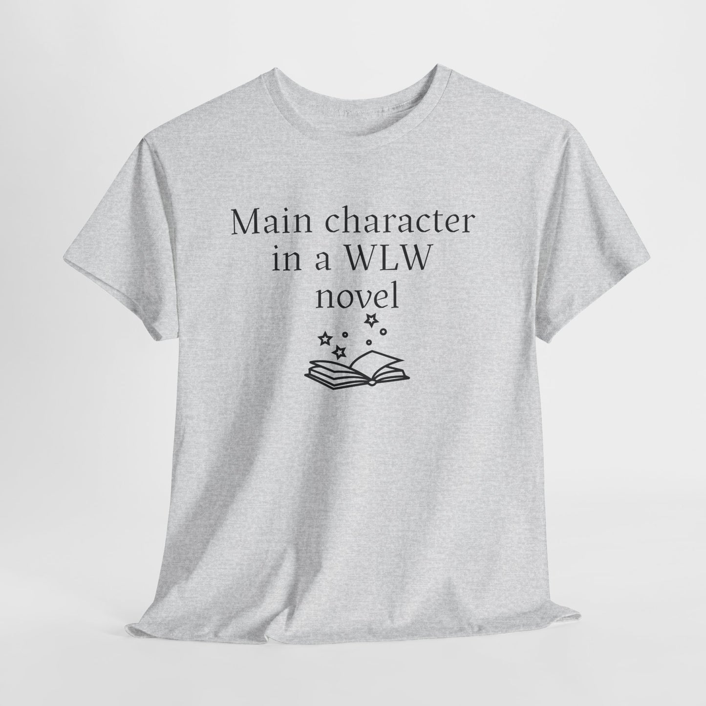 "Main Character in a WLW Novel" T-Shirt