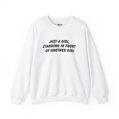 "Just a Girl, Standing in Front of Another Girl" Sweatshirt