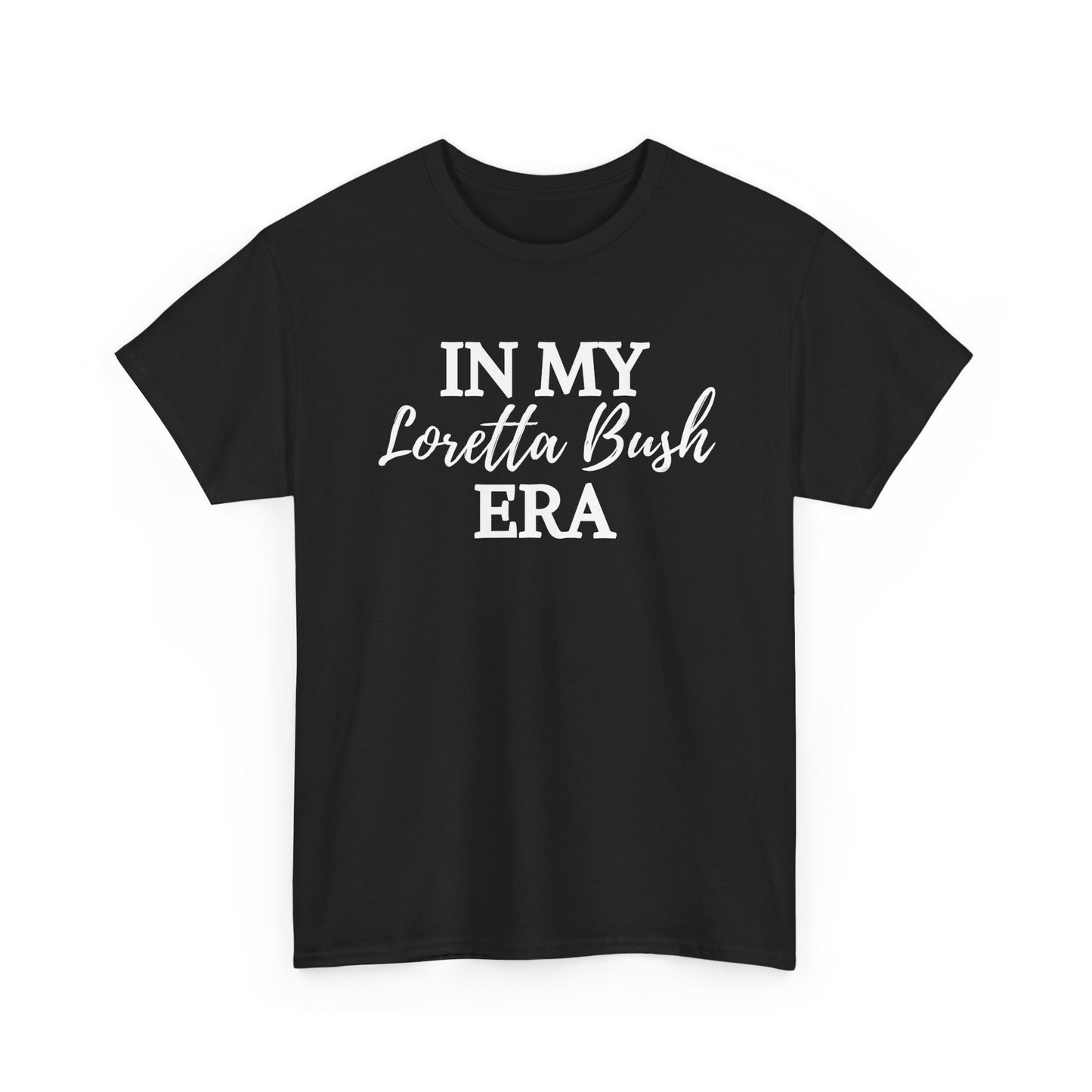 "In My Loretta Bush Era" T-Shirt