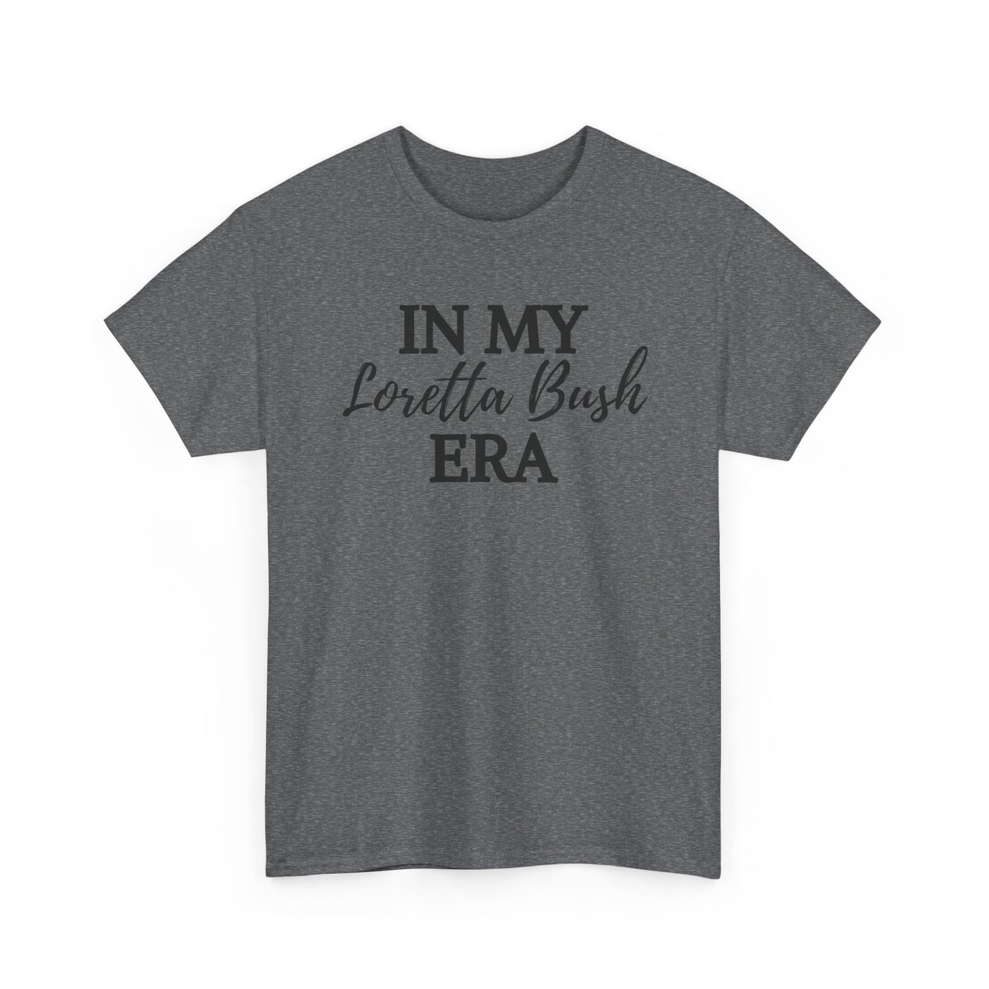 "In My Loretta Bush Era" T-Shirt