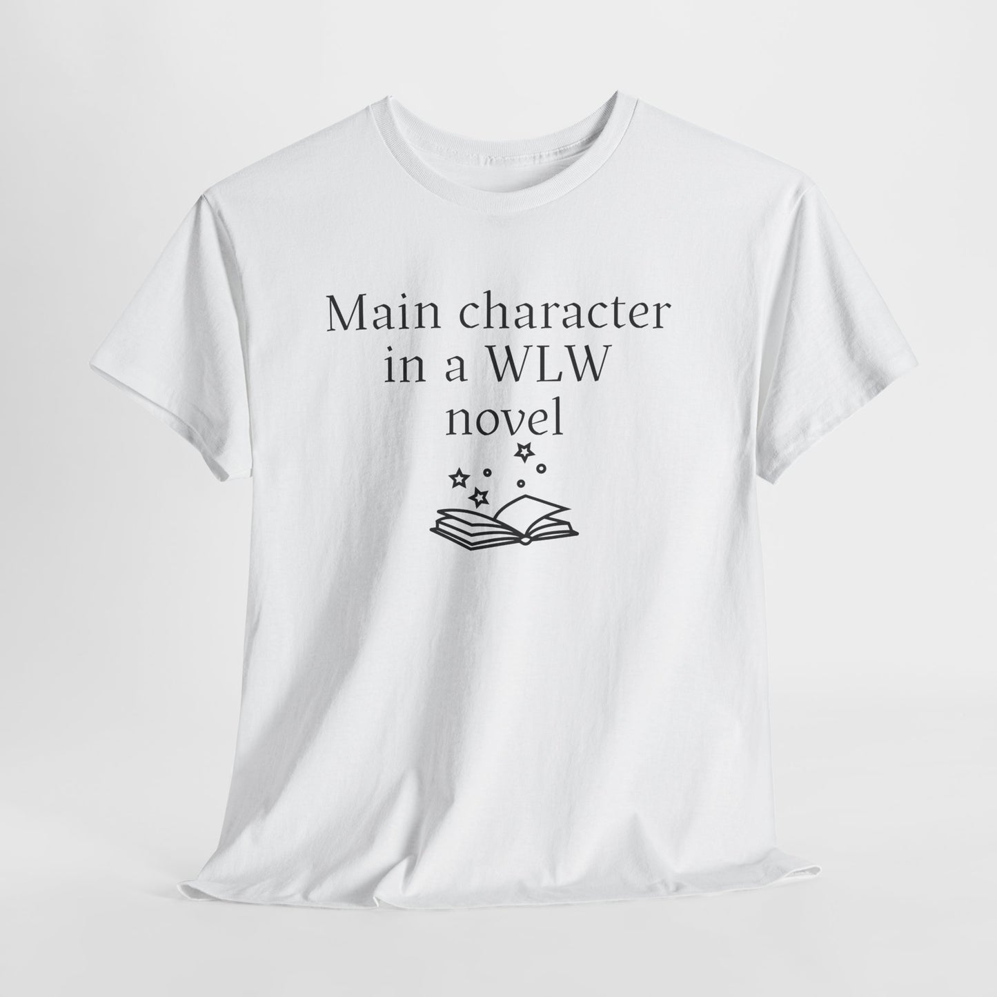 "Main Character in a WLW Novel" T-Shirt