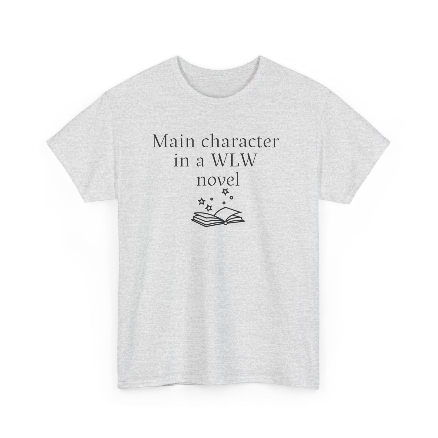 "Main Character in a WLW Novel" T-Shirt