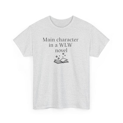 "Main Character in a WLW Novel" T-Shirt