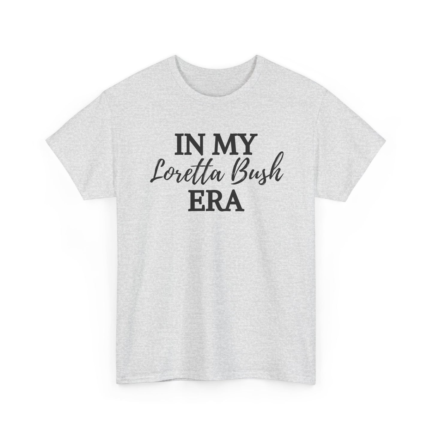 "In My Loretta Bush Era" T-Shirt