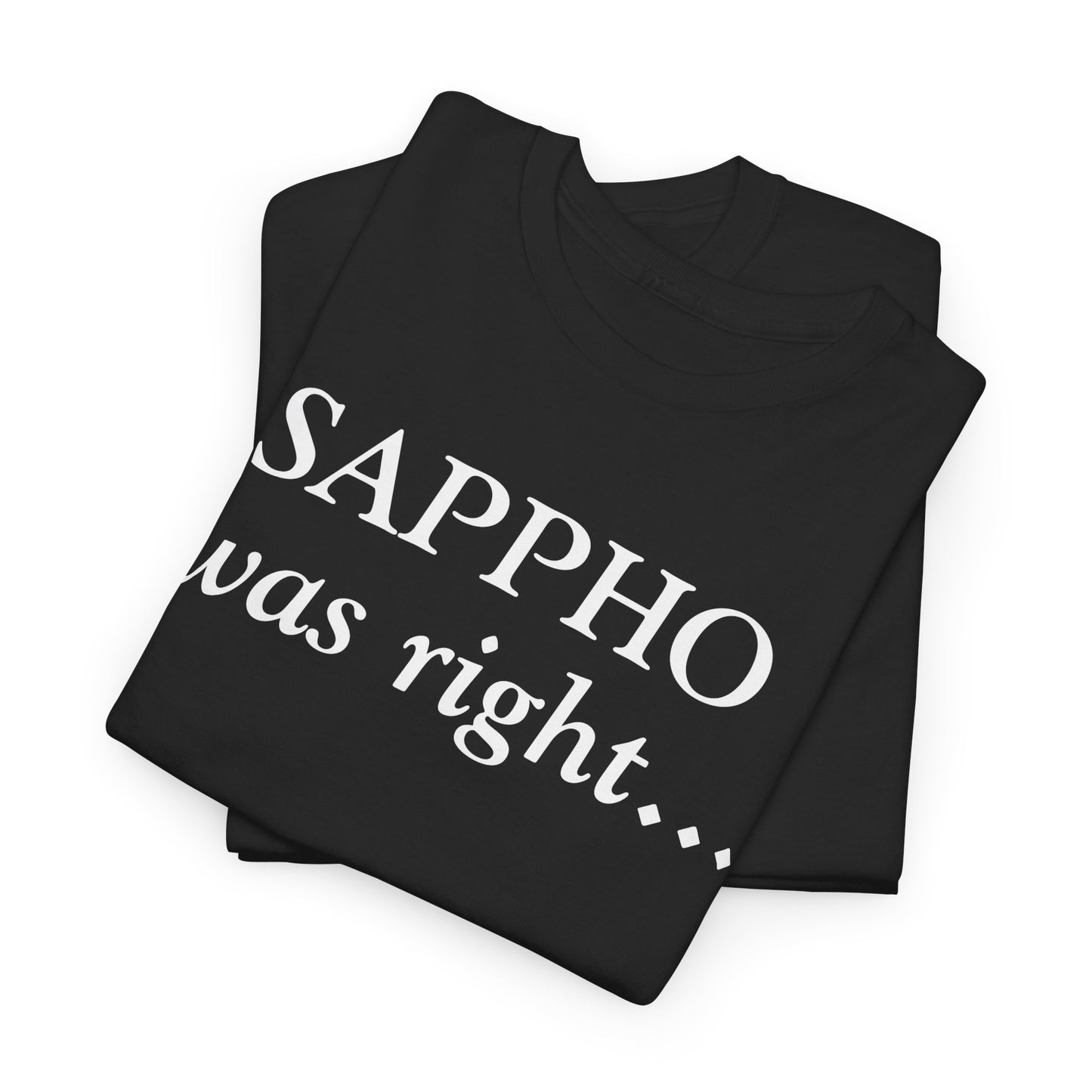 "Sappho Was Right..." T-Shirt