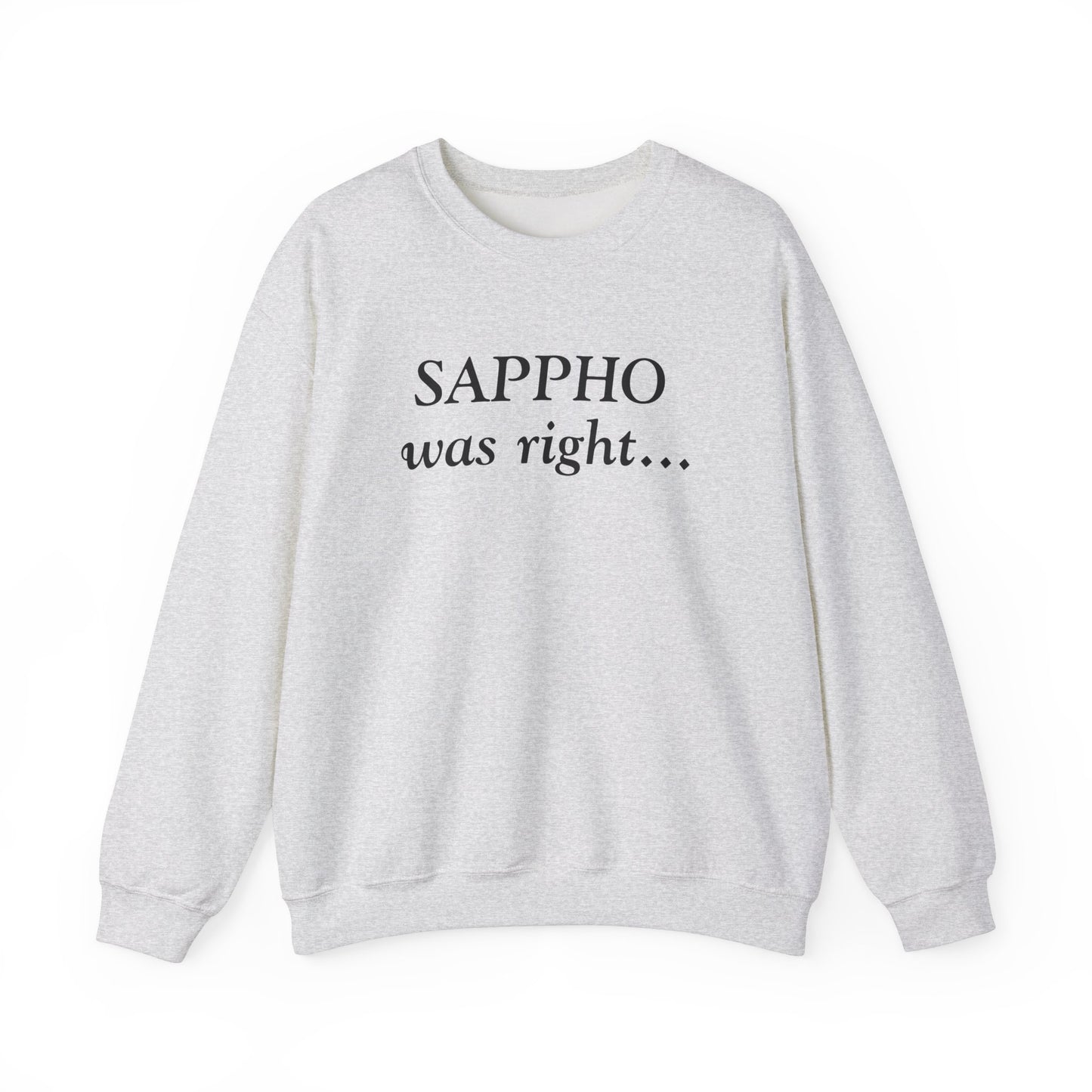 "Sappho Was Right..." Sweatshirt