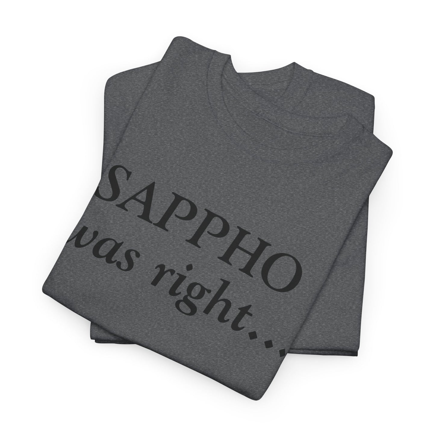 "Sappho Was Right..." T-Shirt